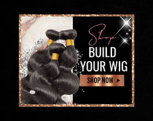 Load image into Gallery viewer, BUILD YOUR CUSTOM WIG

